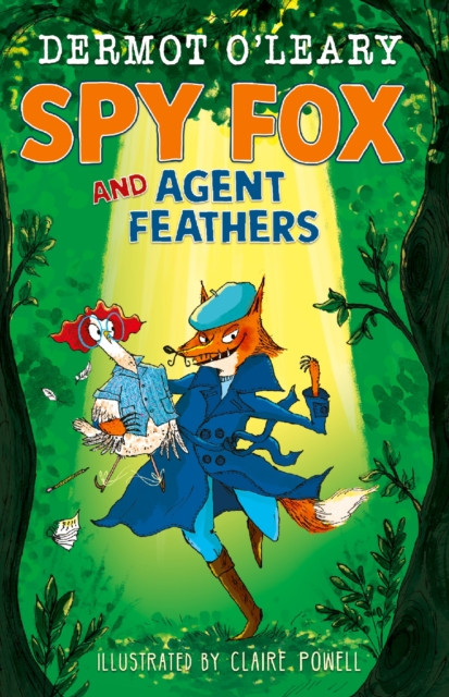 Spy Fox and Agent Feathers - A laugh-out-loud action-adventure story from Dermot O'Leary (OLeary Dermot)(Pevná vazba)