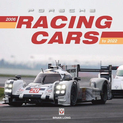 Porsche Racing Cars: 2006 - 2023 (Brian Long Brian Long)(Pevná vazba)