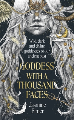 Goddess with a Thousand Faces - A one-of-a-kind exploration of goddesses from our ancient past (Elmer Jasmine)(Pevná vazba)