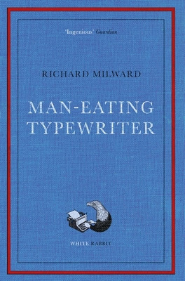 Man-Eating Typewriter - Shortlisted for the Goldsmiths Prize 2023 (Milward Richard)(Paperback / softback)