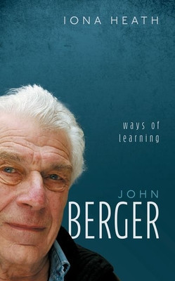 John Berger: Ways of Learning (Heath Iona)(Pevná vazba)