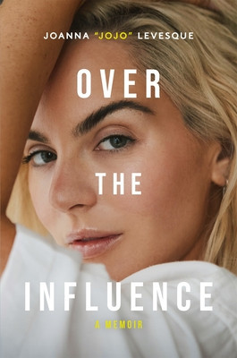 Over the Influence - A Memoir (Levesque Joanna 