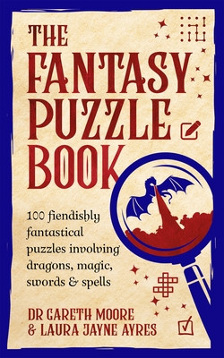 Fantasy Puzzle Book - 100 fiendishly fantastical puzzles involving dragons, magic, swords and spells (Ayres Laura Jayne)(Paperback / softback)