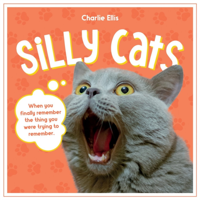 Silly Cats - A Ridiculous Collection of the World's Goofiest Cats and Most Relatable Memes (Publishers Summersdale)(Pevná vazba)