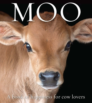 Moo: A Book of Happiness for Cow Lovers (St John Galloway Angus)(Paperback)