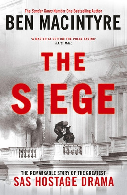 Siege - The Remarkable Story of the Greatest SAS Hostage Drama (Macintyre Ben)(Paperback)