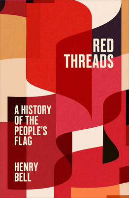 Red Threads: A History of the People's Flag (Bell Henry)(Pevná vazba)