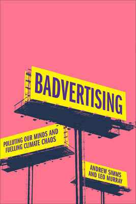 Badvertising: Polluting Our Minds and Fuelling Climate Chaos (Simms Andrew)(Paperback)