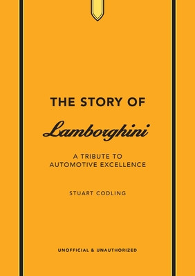 The Story of Lamborghini: A Tribute to Automotive Excellence (Codling Stuart)(Pevná vazba)