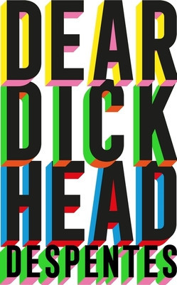 Dear Dickhead (Despentes Virginie)(Paperback)