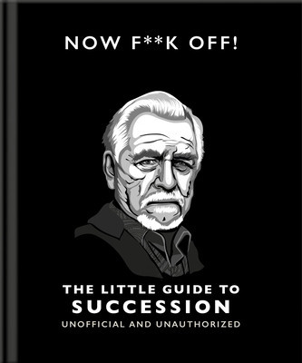 The Little Guide to Succession: Now F*ck Off! (Hippo! Orange)(Pevná vazba)