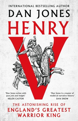 Henry V - The Astonishing Rise of England's Greatest Warrior King (Jones Dan)(Pevná vazba)