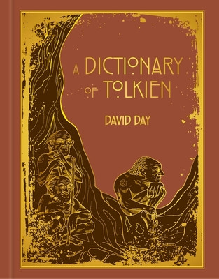 Dictionary of Tolkien - DELUXE EDITION An A-Z Guide to the Creatures, Plants, Events and Places of Tolkien's World (Day David)(Pevná vazba)