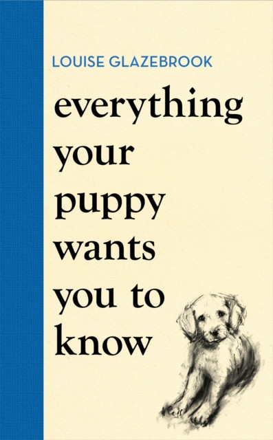 Everything Your Puppy Wants You to Know (Glazebrook Louise)(Pevná vazba)