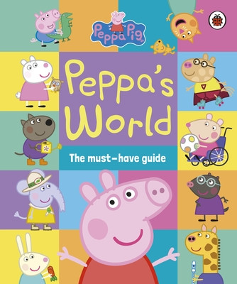 Peppa Pig: Peppas World: The Must-Have Guide (Peppa Pig)(Pevná vazba)