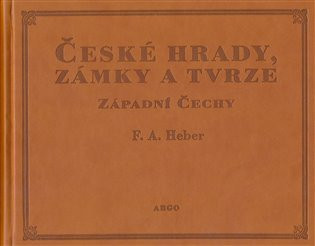 České hrady, zámky a tvrze I. - Franz Alexander Heber
