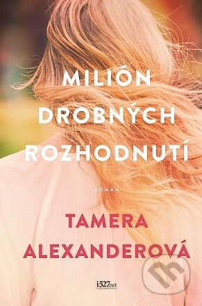 Milión drobných rozhodnutí - Tamera Alexander