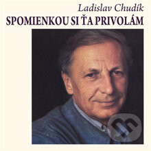 Spomienkou si ťa privolám - Ladislav Chudík,Milan Rúfus,Neil Simon,Karol Dlouhý,Michail Jurjevič Lermontov,Jiří Hubač,Štefan Moravčík