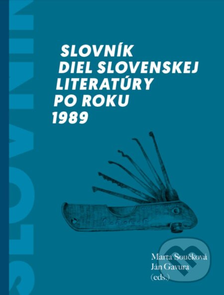 Slovník diel slovenskej literatúry po roku 1989 - Marta Součková, Ján Gavura