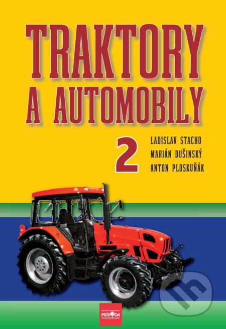 Traktory a automobily 2, 2. vydanie - Ladislav Stacho, Martin Dušinský, Anton Ploskuňák