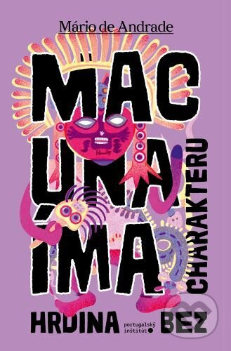 Macunaí­ma - hrdina bez charakteru - Mário de Andrade