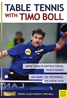 Table Tennis with Timo Boll: More Than 50 Instructional Photo Series. His Game, His Technique, His Know-How (Boll Timo)(Paperback)