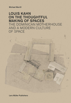 Louis Kahn: On the Thoughtful Making of Spaces (Kahn Louis)(Paperback)