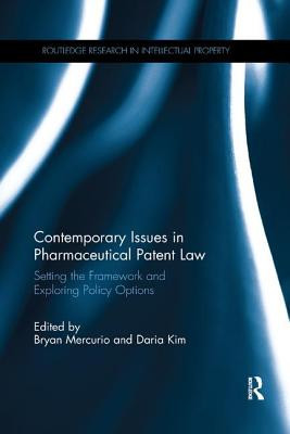 Contemporary Issues in Pharmaceutical Patent Law: Setting the Framework and Exploring Policy Options (Mercurio Bryan)(Paperback)
