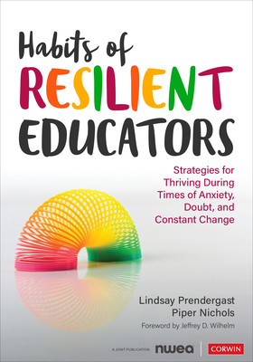 Habits of Resilient Educators: Strategies for Thriving During Times of Anxiety, Doubt, and Constant Change (Prendergast Lindsay)(Paperback)