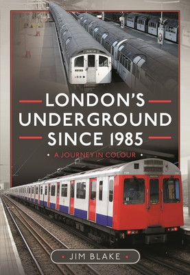 London's Underground Since 1985: A Journey in Colour (Blake Jim)(Pevná vazba)