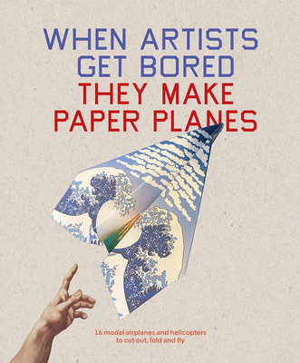 When Artists Get Bored... They Make Paper Planes (Bounford Trevor)(Paperback)