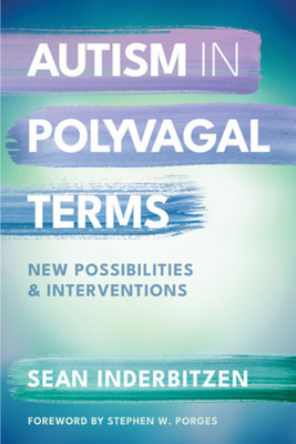Autism in Polyvagal Terms: New Possibilities and Interventions (Inderbitzen Sean M.)(Paperback)