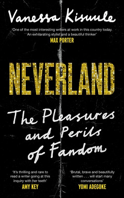 Neverland: The Pleasures and Perils of Fandom (Kisuule Vanessa)(Pevná vazba)