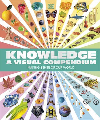 Knowledge A Visual Compendium - Making Sense of our World (DK)(Pevná vazba)
