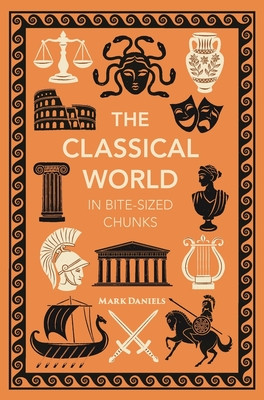 The Classical World in Bite-Sized Chunks (Daniels Mark)(Pevná vazba)