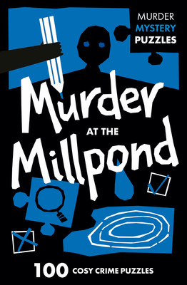 Murder at the Millpond - 100 Logic Puzzles to Solve the Murder Mystery (Moore Dan)(Paperback / softback)