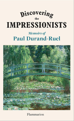 Discovering the Impressionists: Memoirs of Paul Durand Ruel (Durand-Ruel Paul-Louis)(Pevná vazba)
