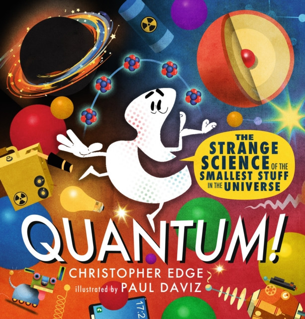 Quantum! The Strange Science of the Smallest Stuff in the Universe (Edge Christopher)(Pevná vazba)