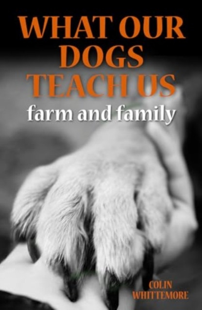 Taught by Dogs - working, farm and family (Whittemore Colin)(Pevná vazba)