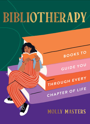 Bibliotherapy: Books to Guide You Through Every Chapter of Life (Molly Masters)(Pevná vazba)