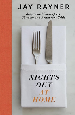 Nights Out At Home - Recipes and Stories from 25 years as a Restaurant Critic (Rayner Jay)(Pevná vazba)