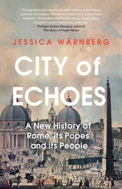 City of Echoes - A New History of Rome, its Popes and its People (Warnberg Jessica)(Paperback / softback)