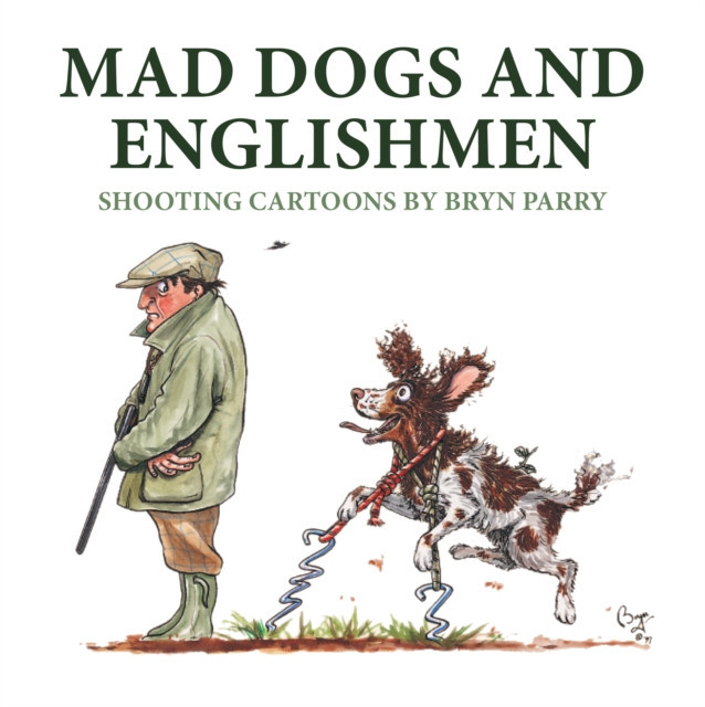 Mad Dogs and Englishmen - Shooting Cartoons by Bryn Parry (Parry Bryn)(Pevná vazba)