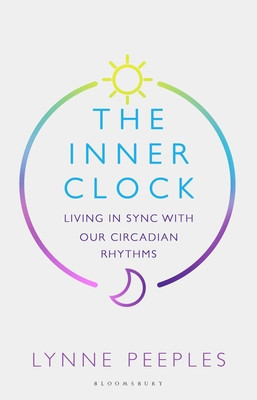 Inner Clock - Living in Sync With Our Circadian Rhythms (Peeples Lynne)(Paperback)