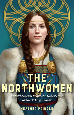 The Northwomen: Untold Stories from the Other Half of the Viking World (Pringle Heather)(Pevná vazba)