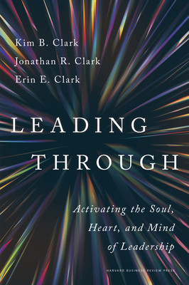 Leading Through: Activating the Soul, Heart, and Mind of Leadership (Clark Kim B.)(Pevná vazba)