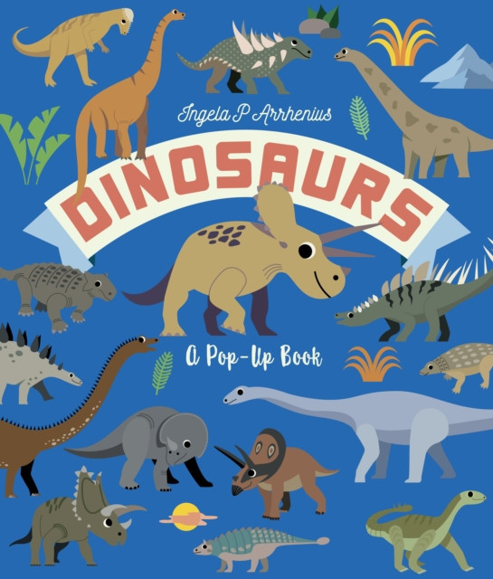 Dinosaurs: A Pop-Up Book (Arrhenius Ingela P.)(Pevná vazba)