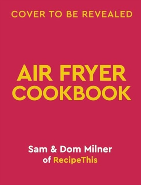 Air Fryer Easy Everyday - 140 super-simple, delicious recipes (Milner Sam)(Pevná vazba)