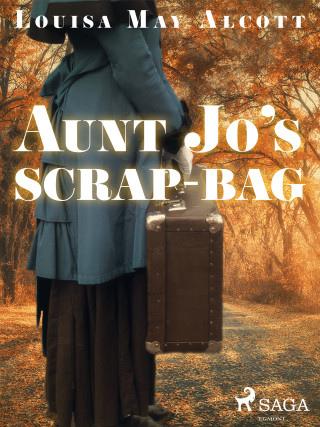 Aunt Jo\'s Scrap-Bag - Louisa May Alcottová - e-kniha