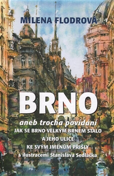 Brno - Stanislav Sedláček, Milena Flodrová